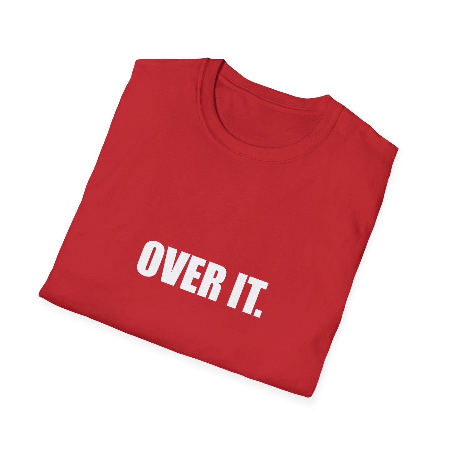 OVER IT. – Unisex Softstyle T-Shirt