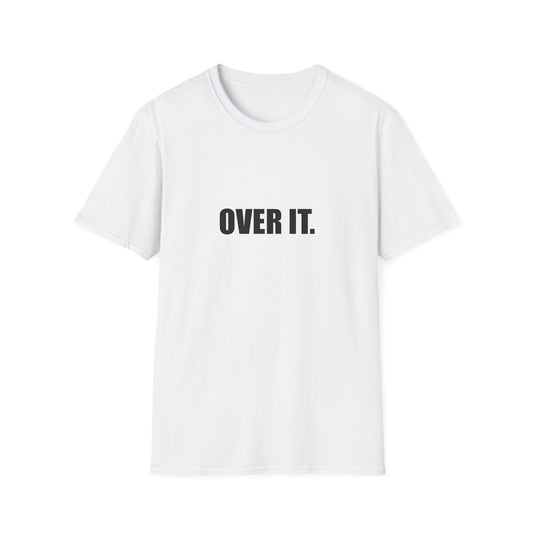 OVER IT. – Unisex Softstyle T-Shirt
