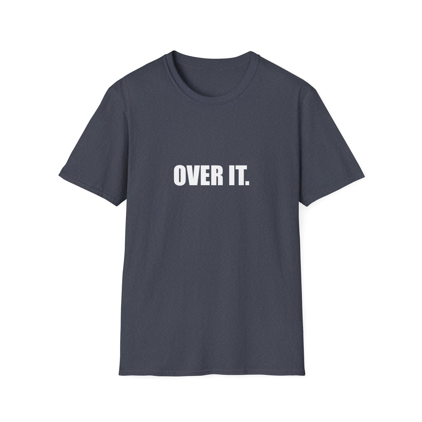 OVER IT. – Unisex Softstyle T-Shirt