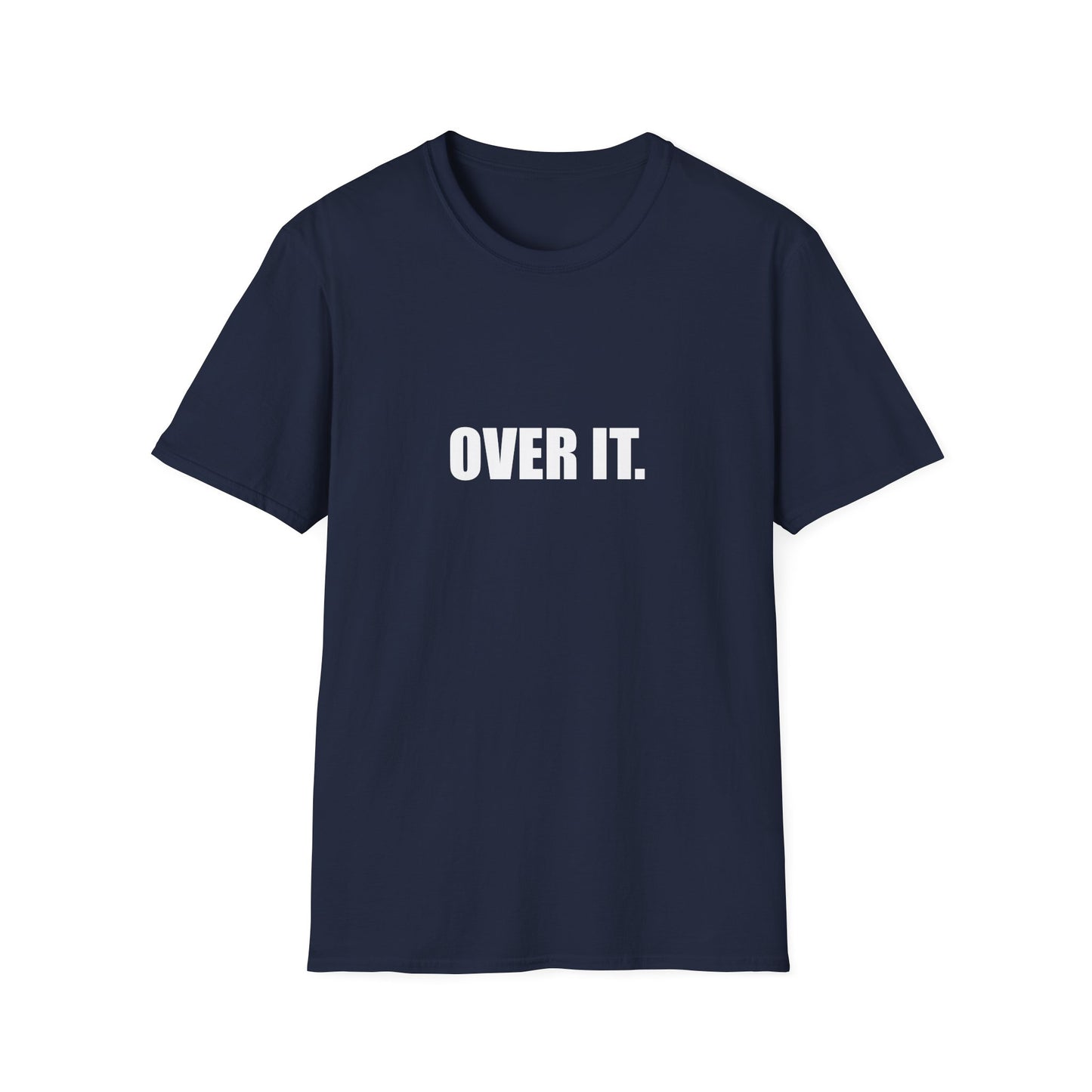 OVER IT. – Unisex Softstyle T-Shirt