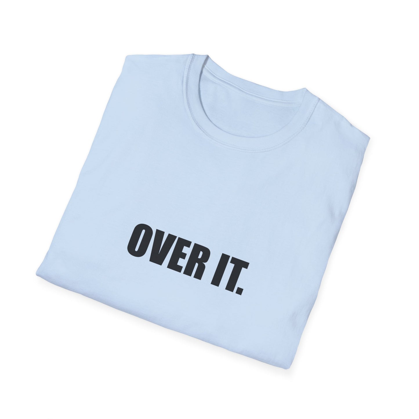 OVER IT. – Unisex Softstyle T-Shirt