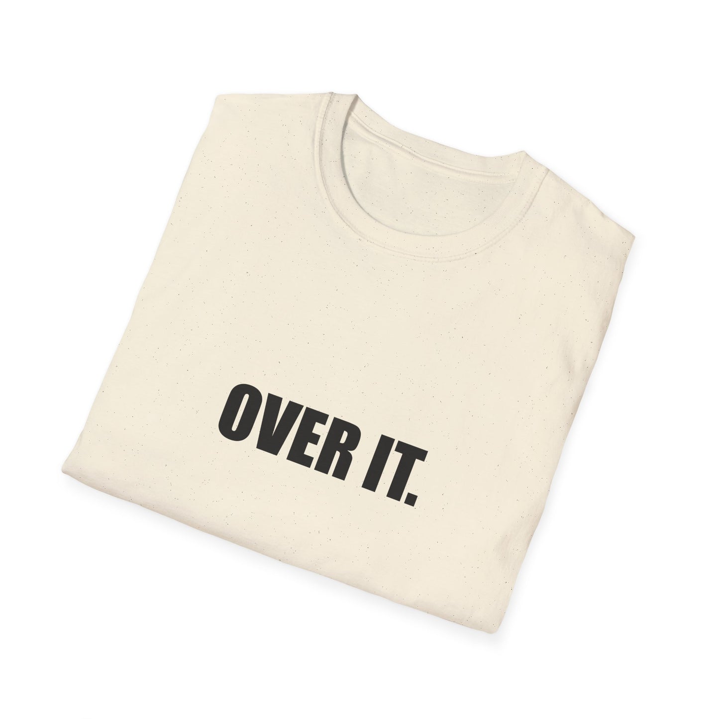 OVER IT. – Unisex Softstyle T-Shirt