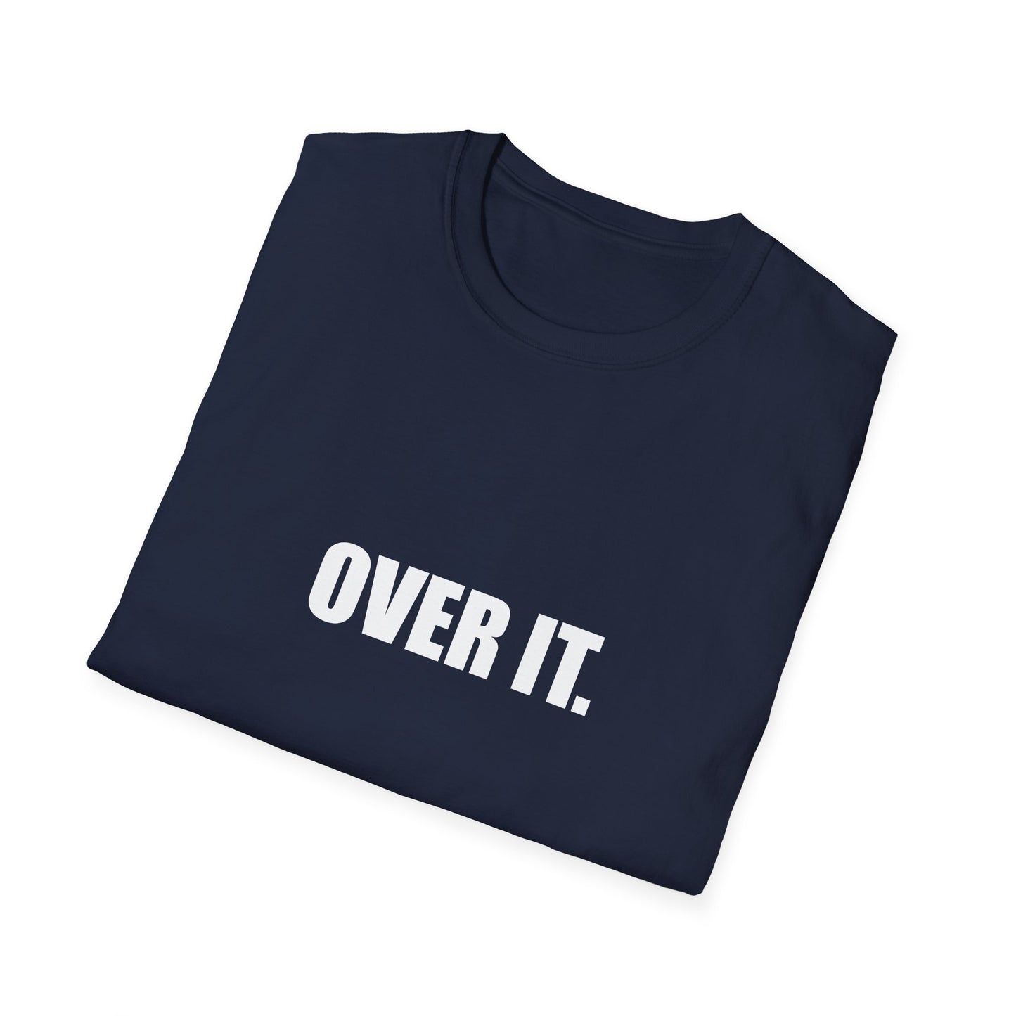 OVER IT. – Unisex Softstyle T-Shirt