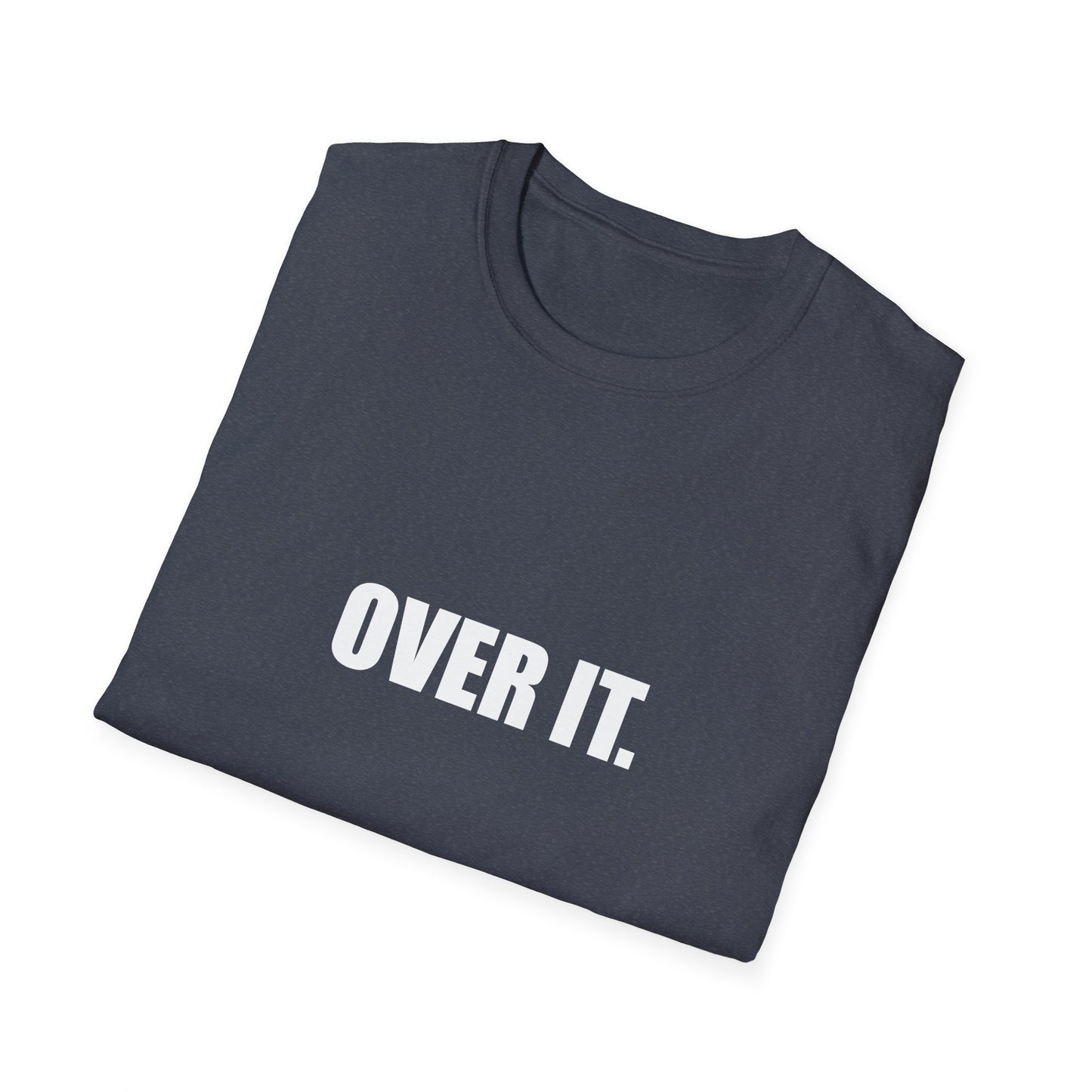 OVER IT. – Unisex Softstyle T-Shirt